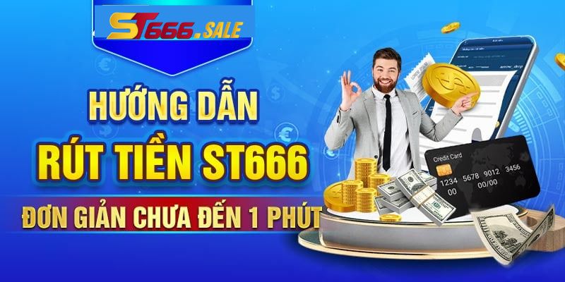 Hướng dẫn cách rút tiền tại ST666