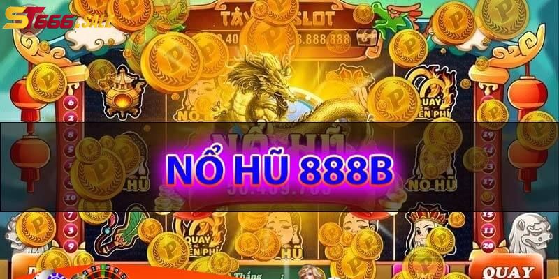 Giới thiệu trò chơi nổ hũ 888b tại ST666