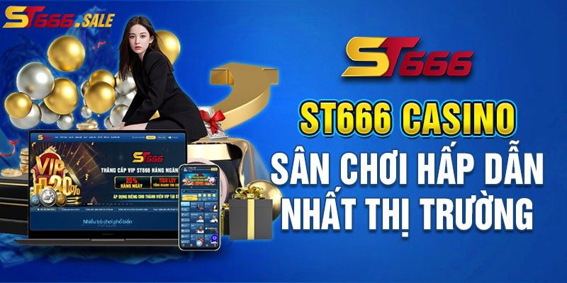 Tìm hiểu sân chơi casino ST666