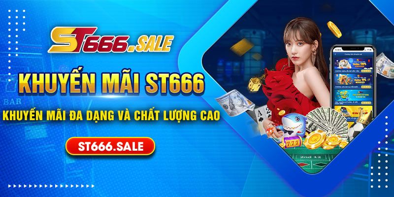 Tổng hợp sự kiện khuyến mãi tại ST666